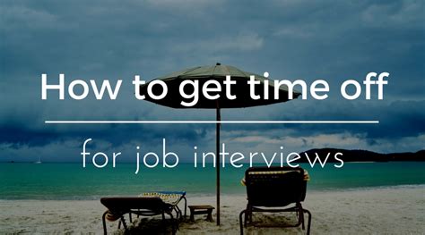 how to get time off from work for an interview