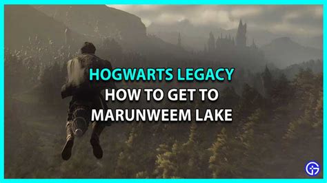 How to reach Marunweem Lake in Hogwarts Legacy Gamepur