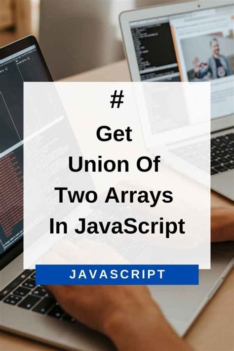 how to get union of two arrays in javascript