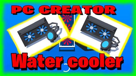 How To Get Water Cooler In Pc Creator