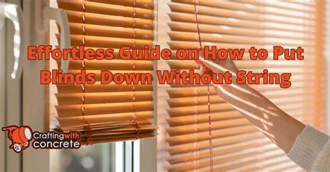 How To Get Window Blinds Down Without Strings