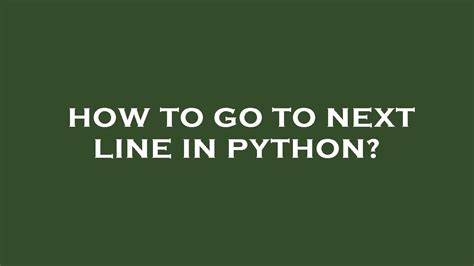how to go to next line in python code