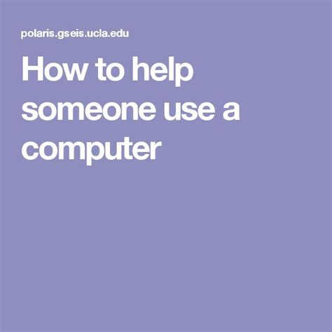 How To Help Someone Use A Computer