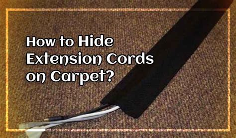 How To Hide Extension Cords On Carpet