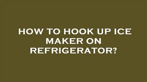 How To Hook A Ice Maker Up