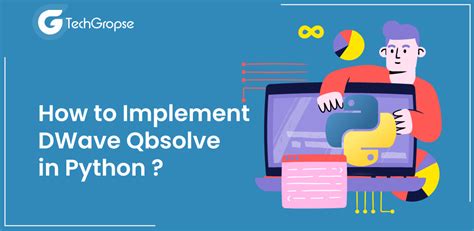 Unlock the Power of Quantum Computing: Implementing D-Wave Qbsolve in Python