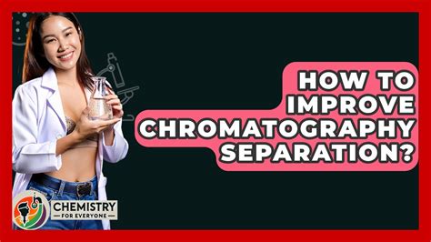 How To Improve Chromatography Separation