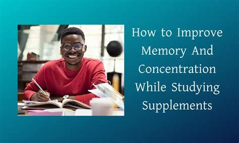 how to improve memory and concentration while studying supplements