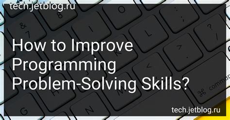 how to improve programming problem solving skills