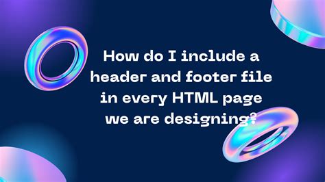how to include a header and footer file in every html page