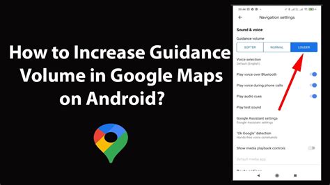 how to increase volume on google maps android