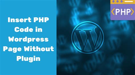 how to insert php code in wordpress page without plugin