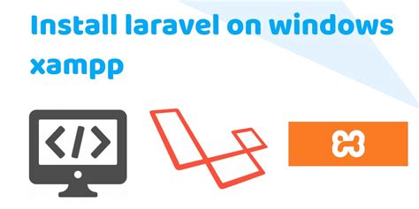 how to install laravel in windows 10 xampp