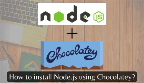 how to install node js in windows 10 using chocolatey
