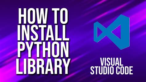 how to install python libraries in visual studio code linux