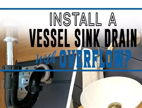 How To Install Vessel Sink Drain With Overflow