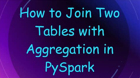 How To Join Tables Pyspark