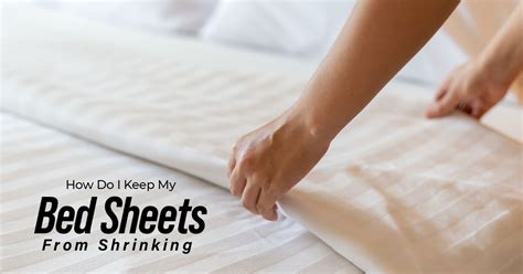 How To Keep Bed Sheets From Shrinking