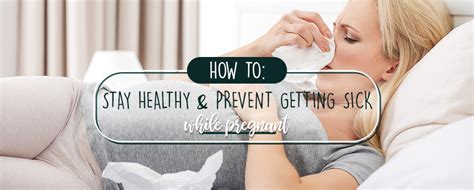 how to keep from getting sick when pregnant