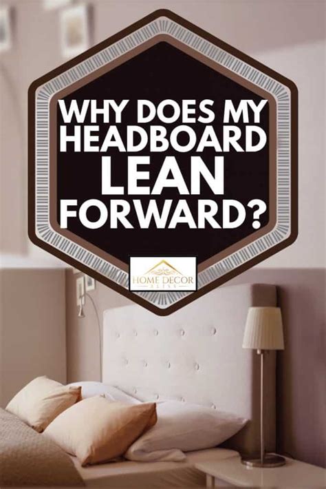 How To Keep Headboard From Leaning Forward