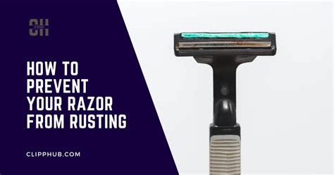 How To Keep Razor Blades From Rusting