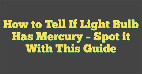 How To Know If A Light Bulb Has Mercury