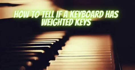How To Know If Keyboard Has Weighted Keys