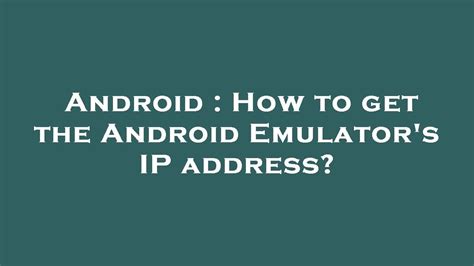 how to know the ip address of android emulator