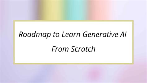 how to learn generative ai from scratch