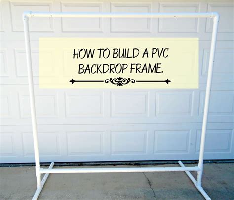 How To Make A Backdrop Using Pvc Pipe