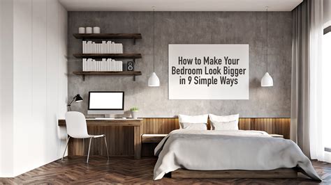 How To Make A Bedroom Look Wider