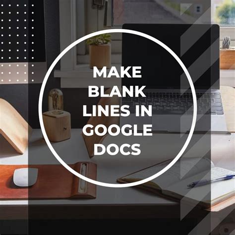 how to make a blank line in google docs