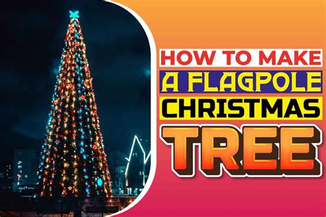 How To Make A Christmas Tree On A Flagpole