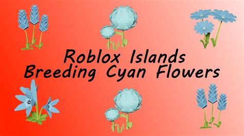 How To Make A Cyan Flower In Roblox Islands
