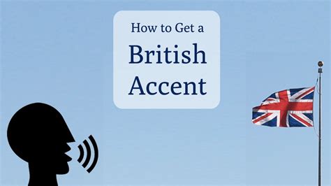 how to make a good british accent