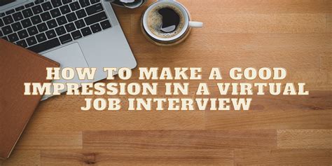 how to make a good impression in a virtual job interview