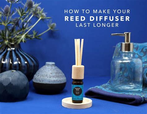 How To Make A Reed Diffuser Last Longer