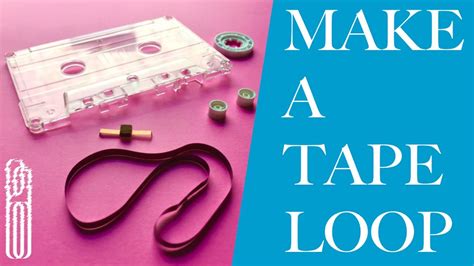 how to make a tape loop