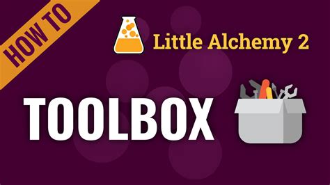 How To Make A Toolbox In Little Alchemy 2