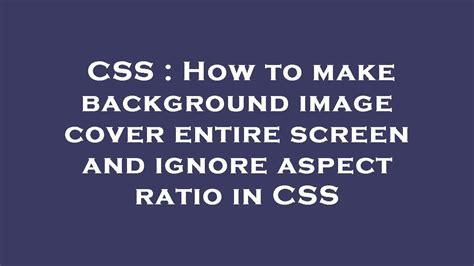 How To Make Background Image Fill Entire Screen Css