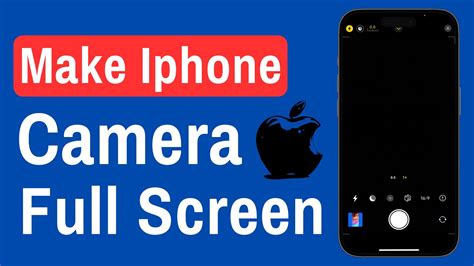 How To Make Camera Full Screen On Iphone 12