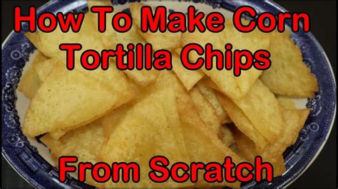 How To Make Corn Chips From Scratch