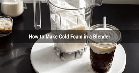 How To Make Foam In A Blender