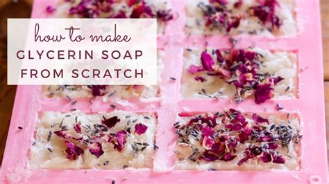 How To Make Glycerin Soap From Scratch