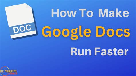 how to make google docs run faster