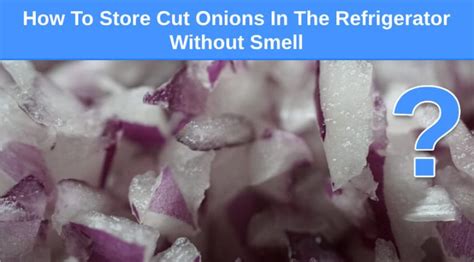 How To Make Onions Not Smell In The Fridge