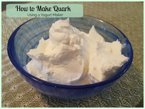 How To Make Quark In A Yogurt Maker