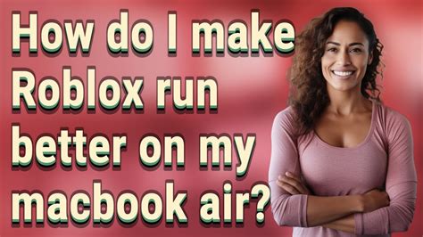 how to make roblox run better on macbook air