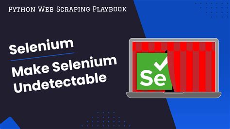 How To Make Selenium Undetectable