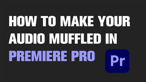 how to make sound muffled in premiere pro